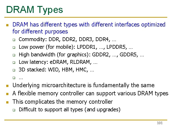 DRAM Types n DRAM has different types with different interfaces optimized for different purposes