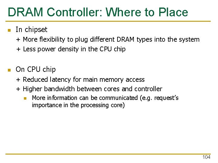 DRAM Controller: Where to Place n In chipset + More flexibility to plug different