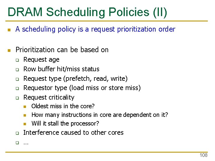 DRAM Scheduling Policies (II) n A scheduling policy is a request prioritization order n