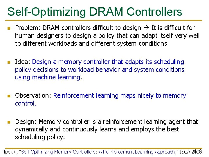 Self-Optimizing DRAM Controllers n n Problem: DRAM controllers difficult to design It is difficult