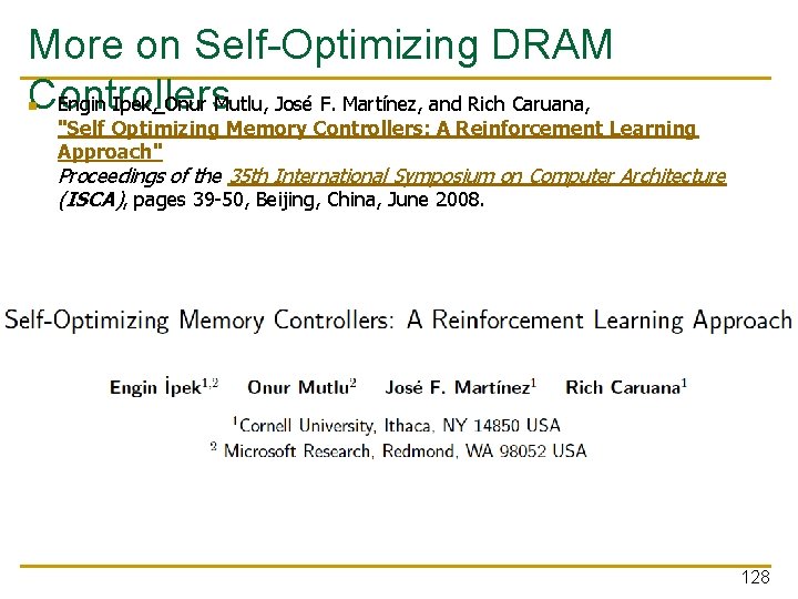 More on Self-Optimizing DRAM Controllers Engin Ipek, Onur Mutlu, José F. Martínez, and Rich