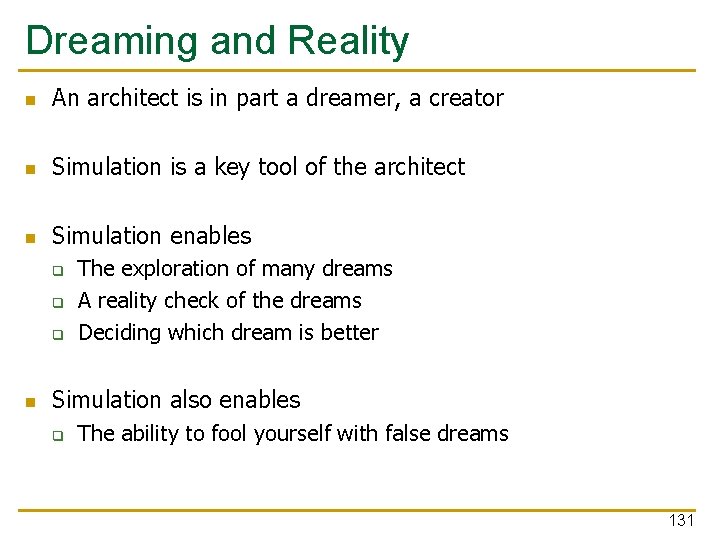 Dreaming and Reality n An architect is in part a dreamer, a creator n