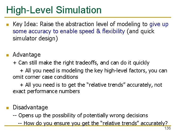 High-Level Simulation n n Key Idea: Raise the abstraction level of modeling to give