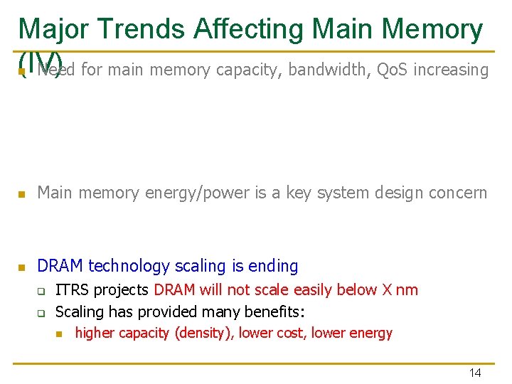 Major Trends Affecting Main Memory (IV) n Need for main memory capacity, bandwidth, Qo.