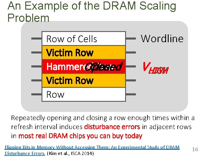 An Example of the DRAM Scaling Problem Row of Cells Victim Row Hammered Row