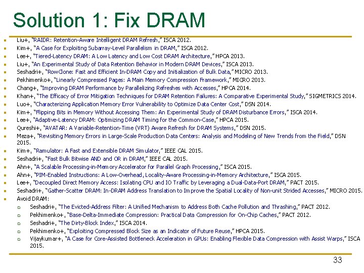 Solution 1: Fix DRAM n n n n n Liu+, “RAIDR: Retention-Aware Intelligent DRAM