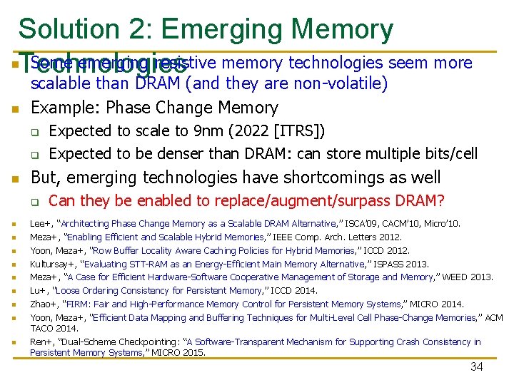 Solution 2: Emerging Memory n. Technologies Some emerging resistive memory technologies seem more n