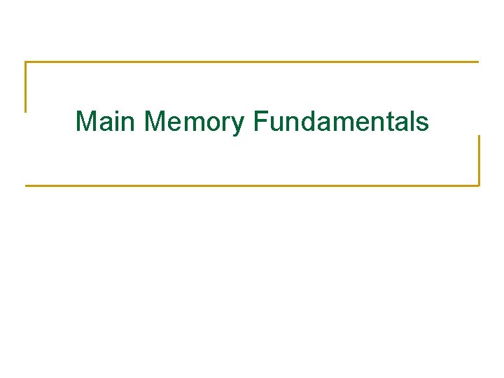 Main Memory Fundamentals 
