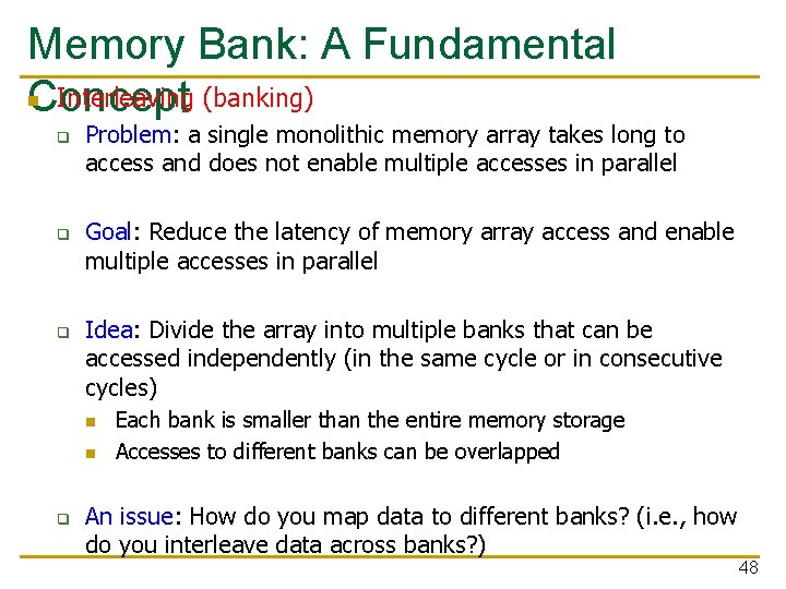 Memory Bank: A Fundamental n Interleaving (banking) Concept q q q Problem: a single