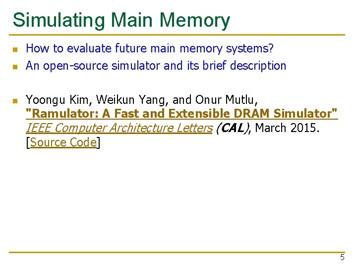 Simulating Main Memory n n n How to evaluate future main memory systems? An
