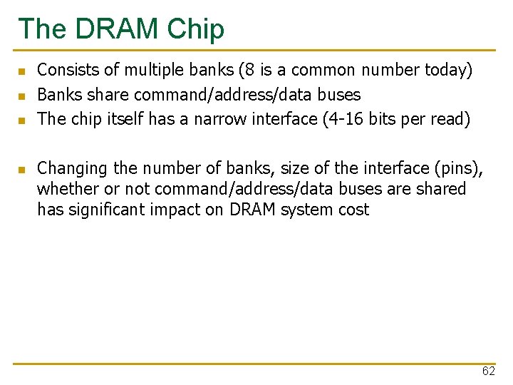 The DRAM Chip n n Consists of multiple banks (8 is a common number