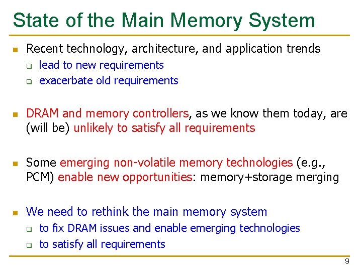 State of the Main Memory System n Recent technology, architecture, and application trends q