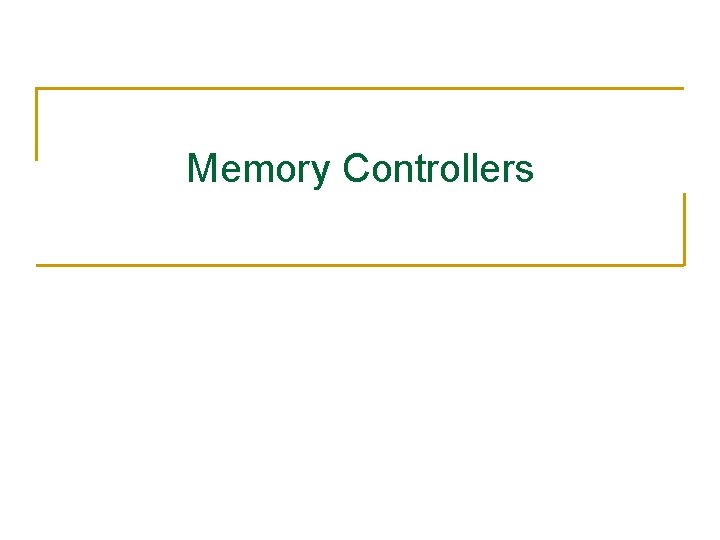 Memory Controllers 