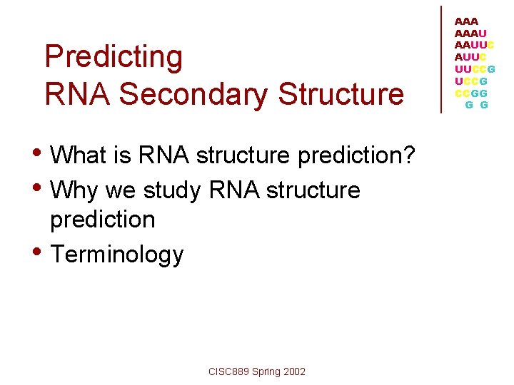 Predicting RNA Secondary Structure • What is RNA structure prediction? • Why we study