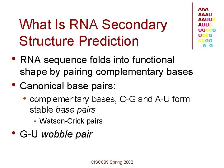 What Is RNA Secondary Structure Prediction • RNA sequence folds into functional • shape