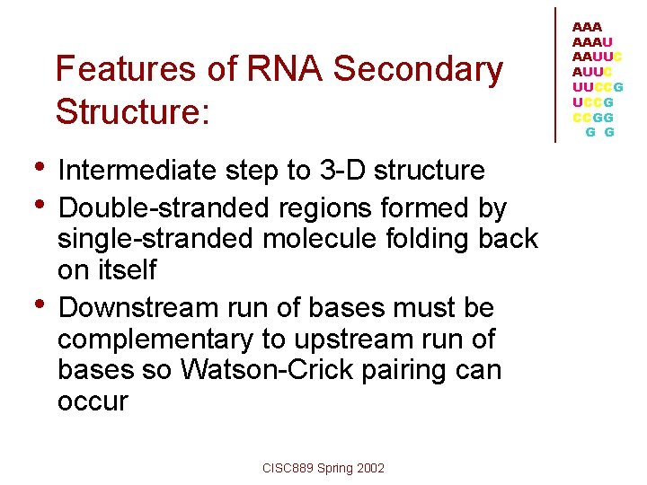 Features of RNA Secondary Structure: • Intermediate step to 3 -D structure • Double-stranded