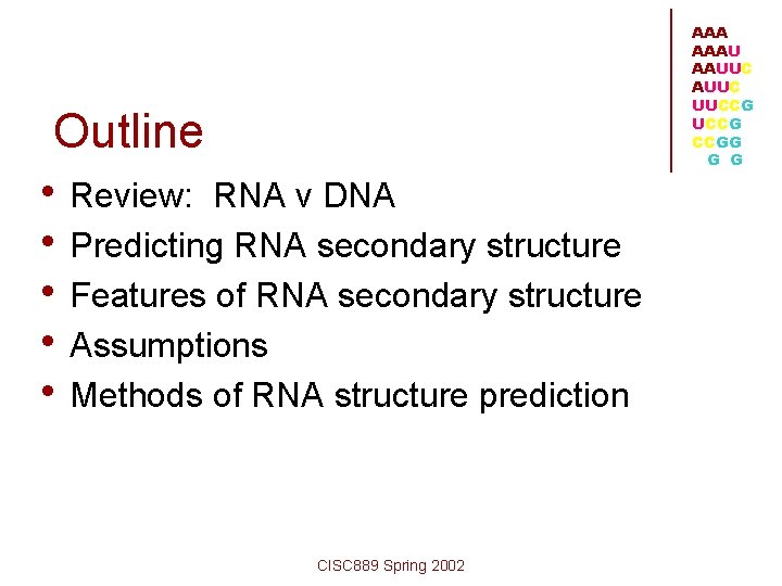 Outline • Review: RNA v DNA • Predicting RNA secondary structure • Features of