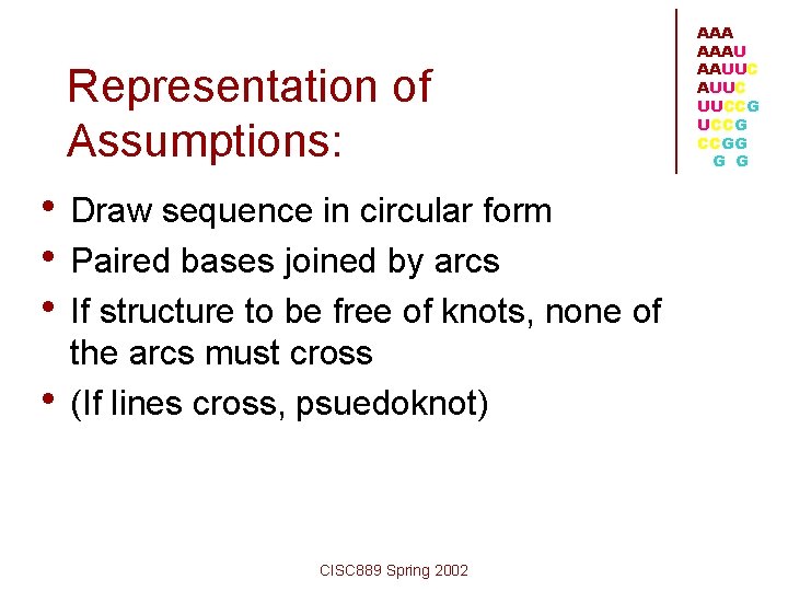 Representation of Assumptions: • Draw sequence in circular form • Paired bases joined by