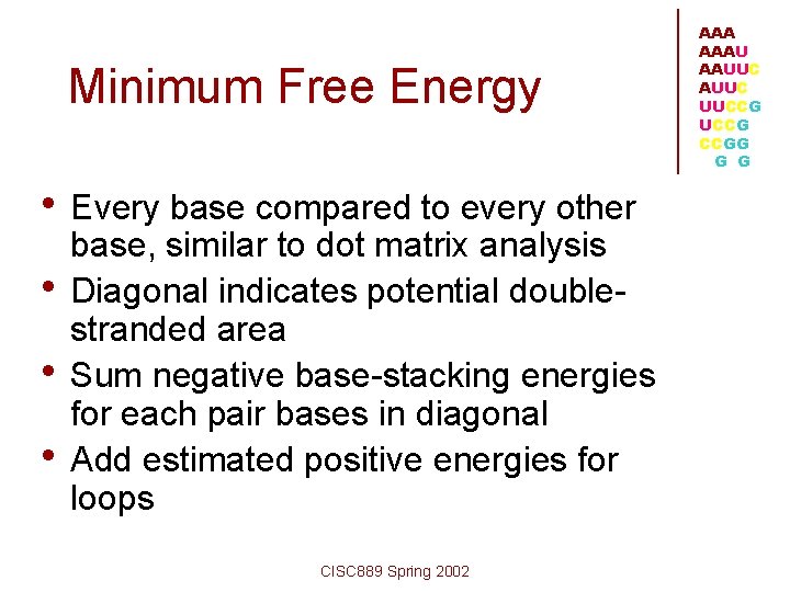 Minimum Free Energy • Every base compared to every other • • • base,