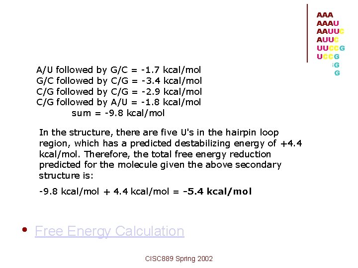 A/U followed by G/C = -1. 7 kcal/mol G/C followed by C/G = -3.