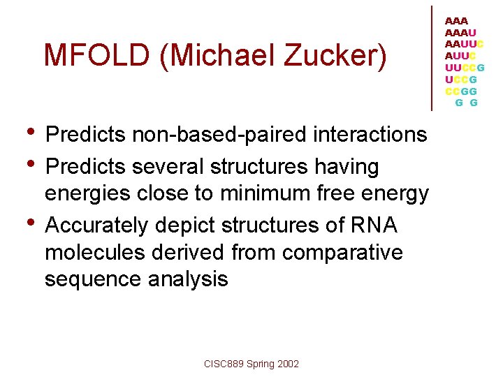 MFOLD (Michael Zucker) • Predicts non-based-paired interactions • Predicts several structures having • energies