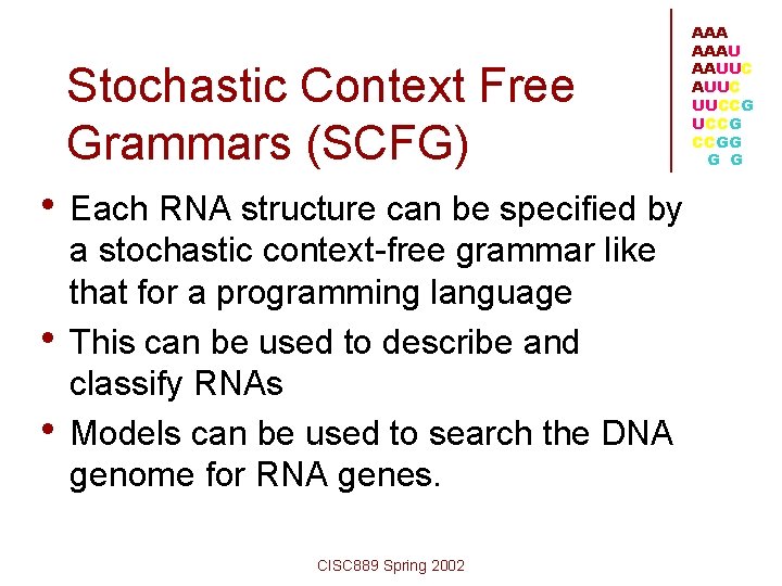 Stochastic Context Free Grammars (SCFG) • Each RNA structure can be specified by •