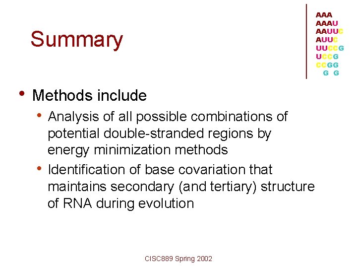 AAA AAAU AAUUC UUCCG CCGG G G Summary • Methods include • Analysis of