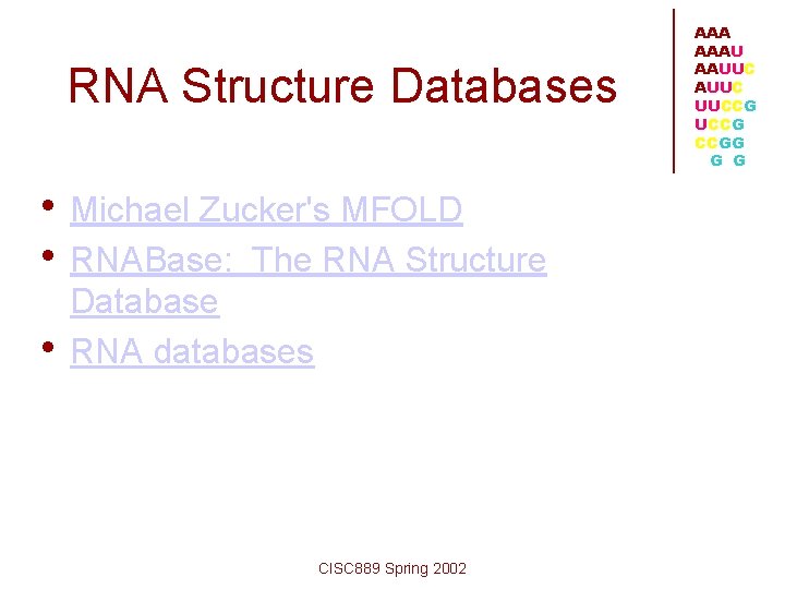 RNA Structure Databases • Michael Zucker's MFOLD • RNABase: The RNA Structure • Database