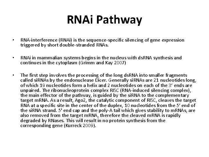 RNAi Pathway • RNA-interference (RNAi) is the sequence-specific silencing of gene expression triggered by