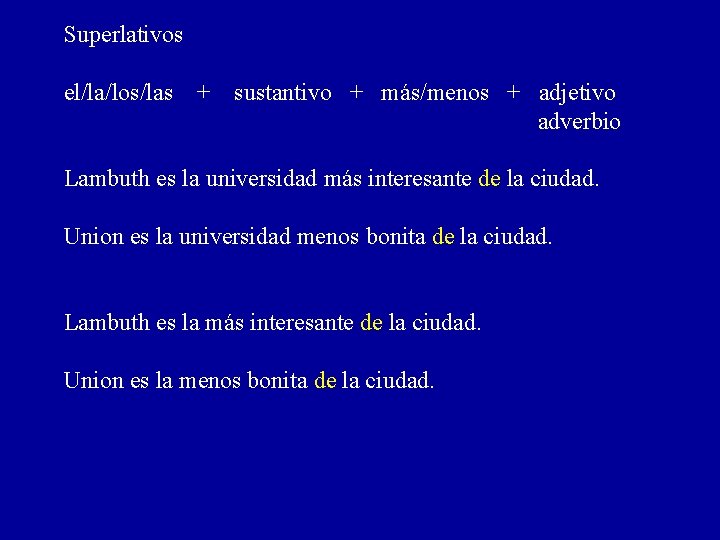 Superlativos el/la/los/las + sustantivo + más/menos + adjetivo adverbio Lambuth es la universidad más