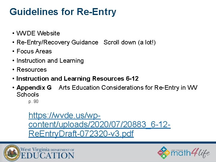 Guidelines for Re-Entry • WVDE Website • Re-Entry/Recovery Guidance Scroll down (a lot!) •