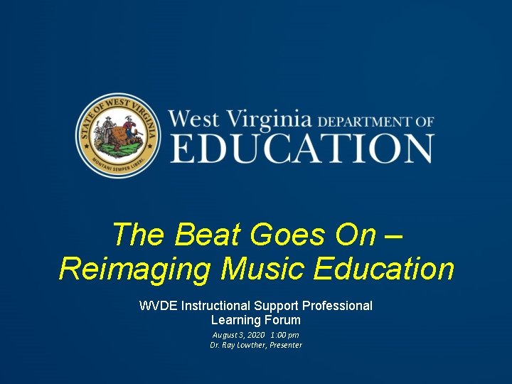 The Beat Goes On – Reimaging Music Education WVDE Instructional Support Professional Learning Forum