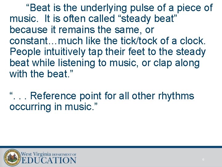 “Beat is the underlying pulse of a piece of music. It is often called