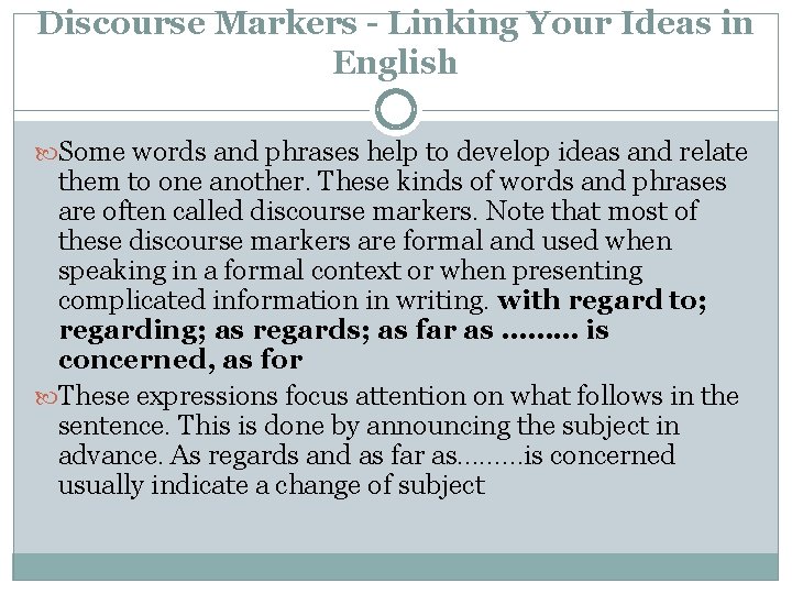 Discourse Markers - Linking Your Ideas in English Some words and phrases help to