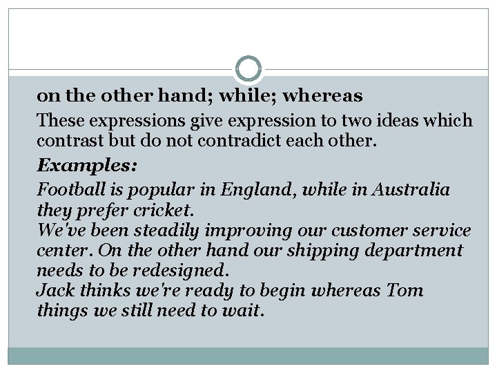 on the other hand; while; whereas These expressions give expression to two ideas which