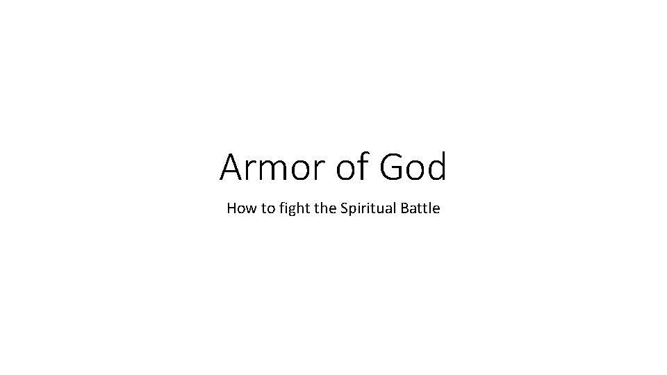 Armor of God How to fight the Spiritual Battle 