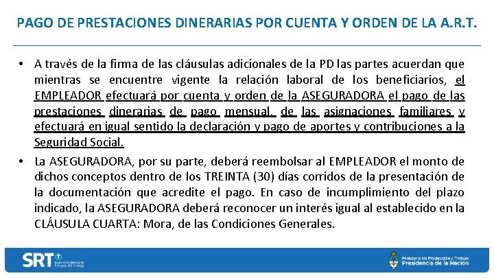 PAGO DE PRESTACIONES DINERARIAS POR CUENTA Y ORDEN DE LA A. R. T. •