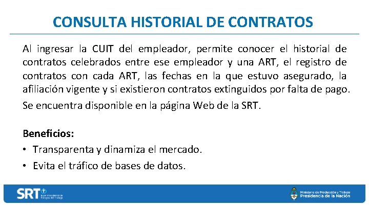 CONSULTA HISTORIAL DE CONTRATOS Al ingresar la CUIT del empleador, permite conocer el historial