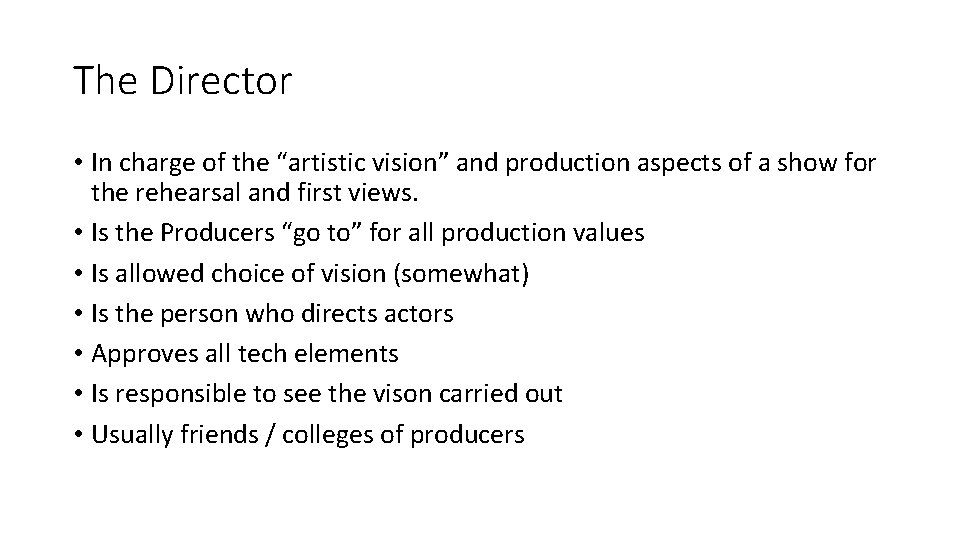 The Director • In charge of the “artistic vision” and production aspects of a