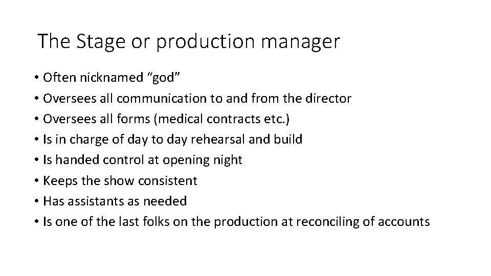 The Stage or production manager • Often nicknamed “god” • Oversees all communication to