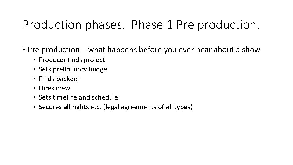 Production phases. Phase 1 Pre production. • Pre production – what happens before you