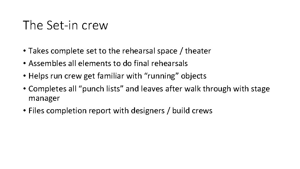 The Set-in crew • Takes complete set to the rehearsal space / theater •