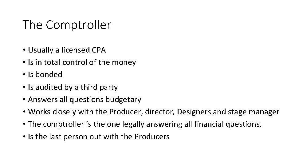 The Comptroller • Usually a licensed CPA • Is in total control of the