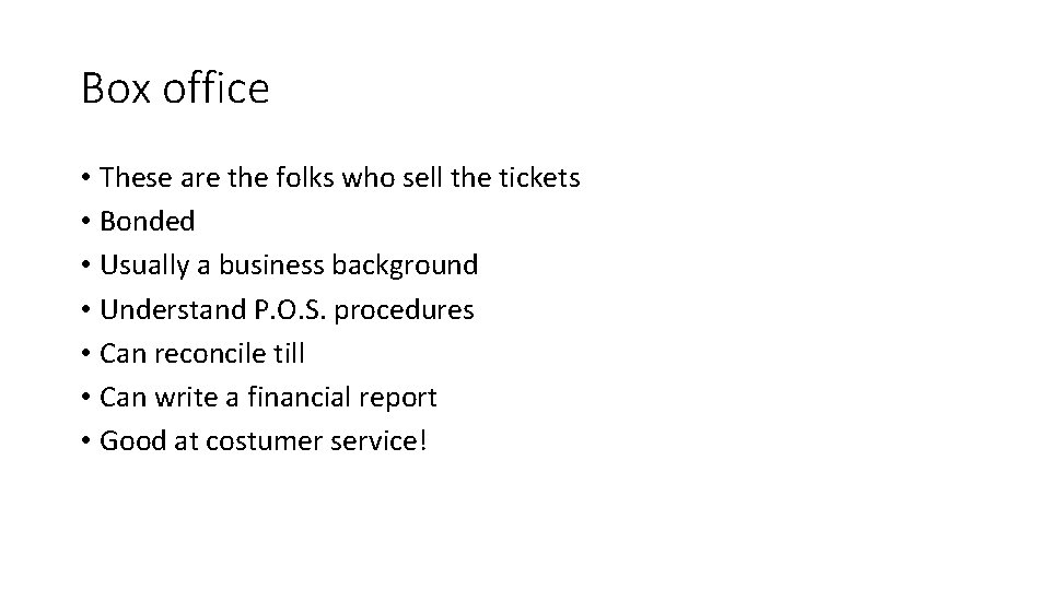 Box office • These are the folks who sell the tickets • Bonded •