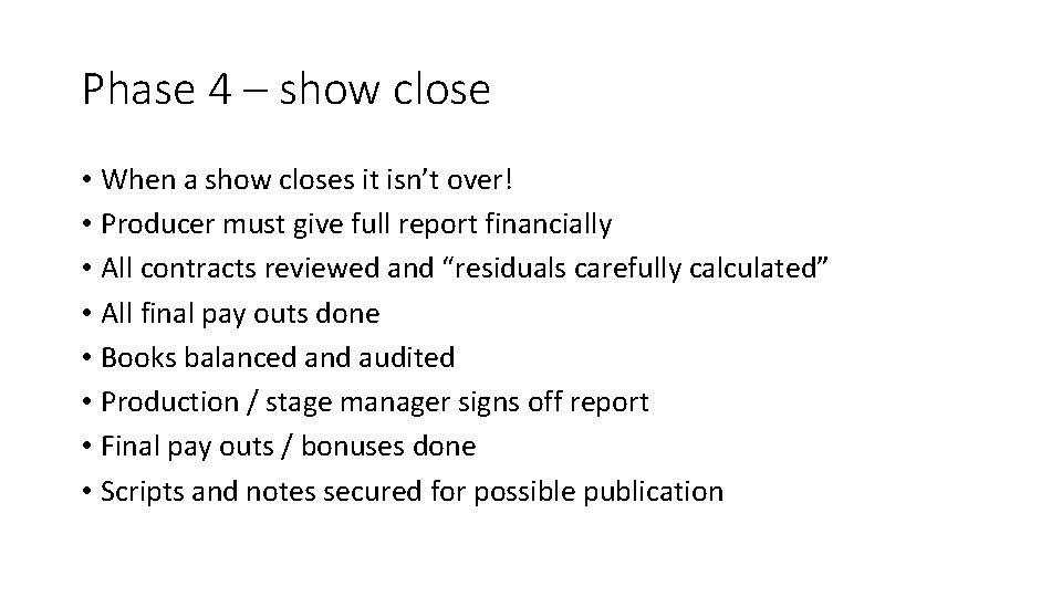 Phase 4 – show close • When a show closes it isn’t over! •