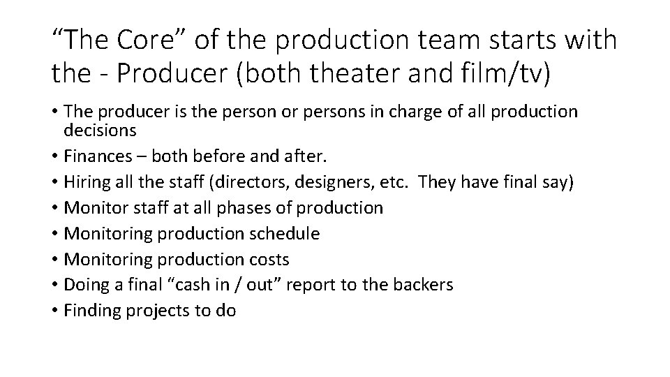 “The Core” of the production team starts with the - Producer (both theater and