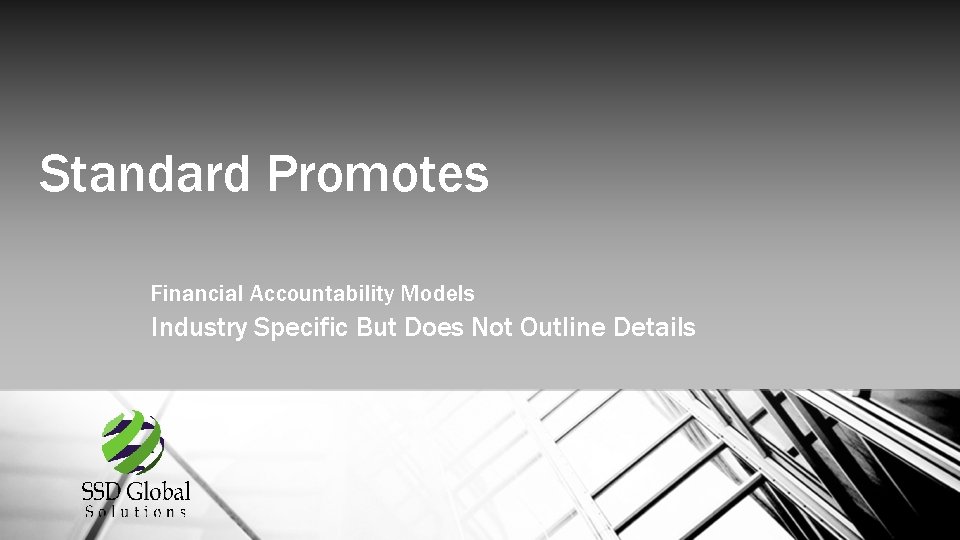 Standard Promotes Financial Accountability Models Industry Specific But Does Not Outline Details 