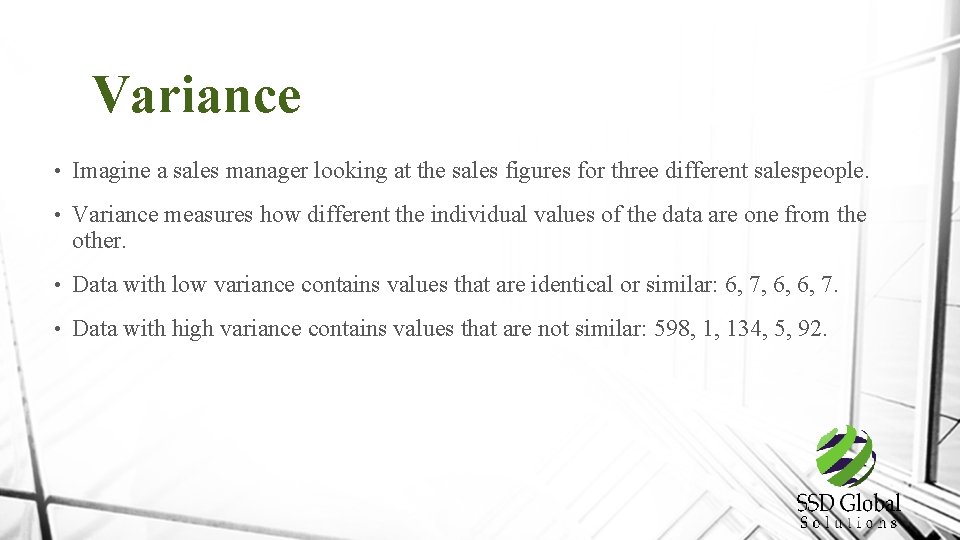 Variance • Imagine a sales manager looking at the sales figures for three different