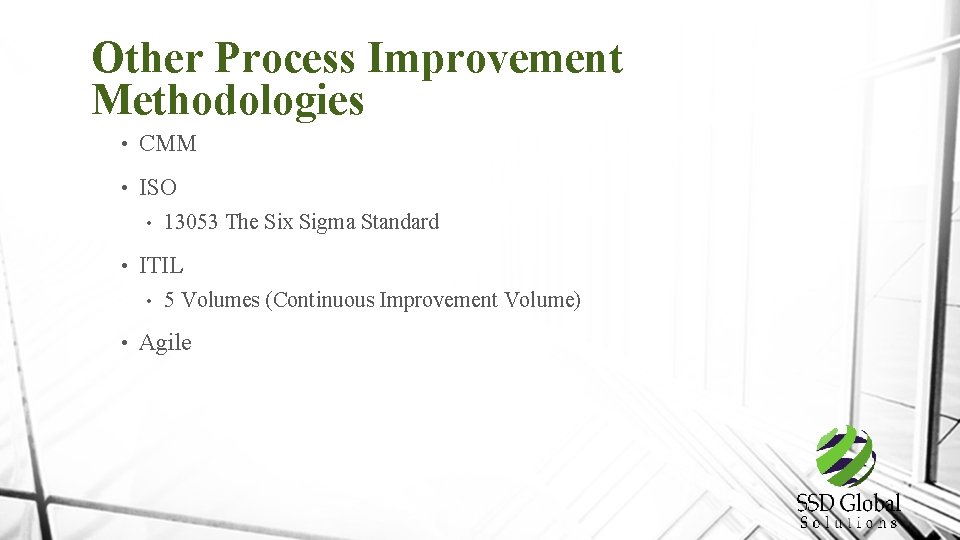 Other Process Improvement Methodologies • CMM • ISO • • ITIL • • 13053