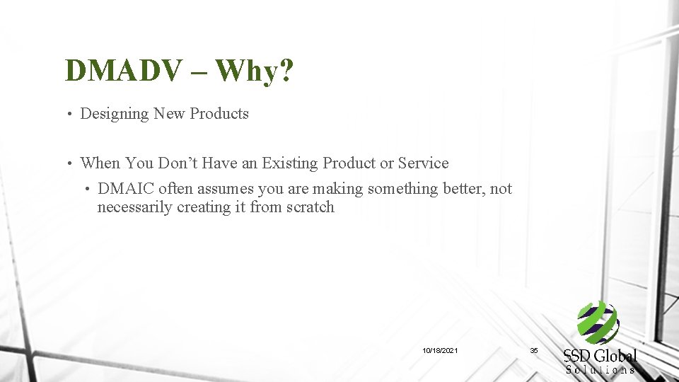 DMADV – Why? • Designing New Products • When You Don’t Have an Existing